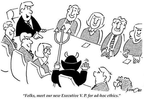 'Folks, meet our new Executive V. P. for ad-hoc ethics.'