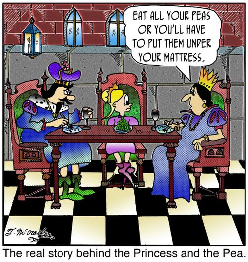 'The real story behind the Princess and the Pea.' A queen saying to a little girl eating, 'Eat all your peas or else you'll have to put them under your mattress.'