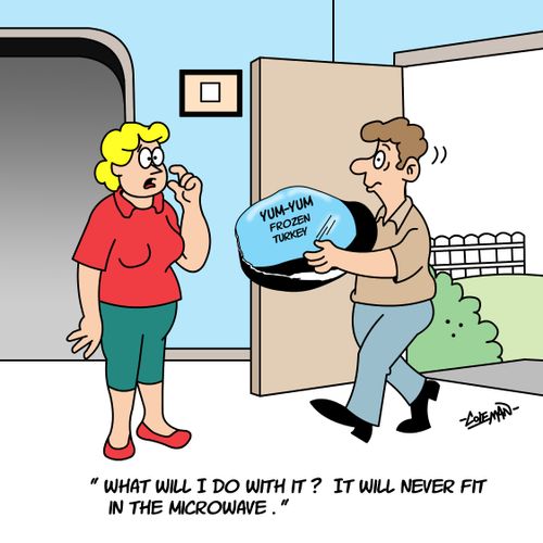 What will I do with it? It will never fit in the microwave.