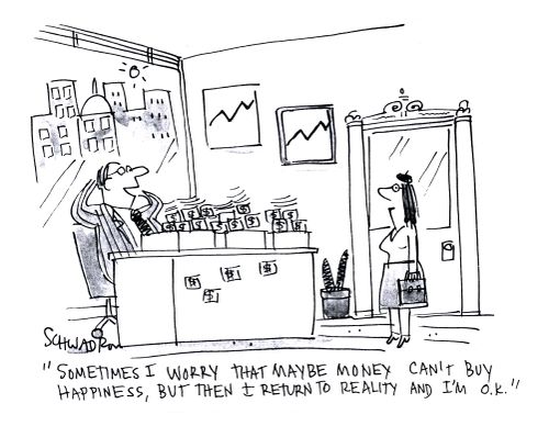 'Sometimes I worry that maybe money can't buy happiness, but then I return to reality and I'm O.K.'