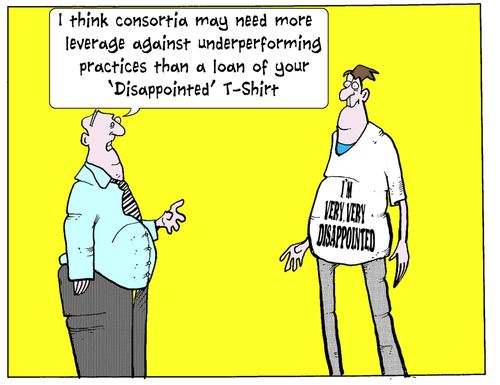 'I think consortia may need more leverage against under-performing practices than a loan of you 'disappointed' T-shirt.'
