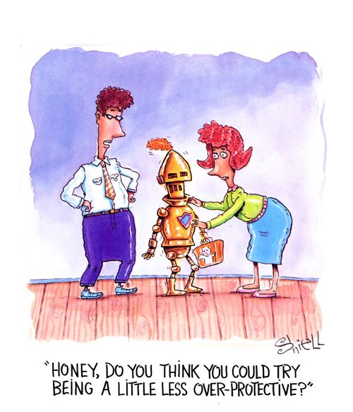 Honey, do you think you could try being a little less over-protective?