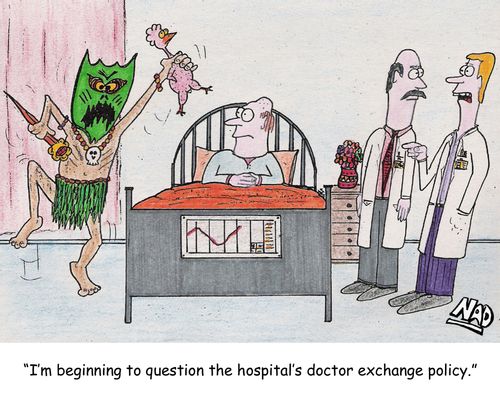 'I'm beginning to question the hospital's doctor exchange policy.'