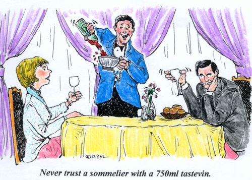 'Never trust a sommelier with a 750ml tastevin.'