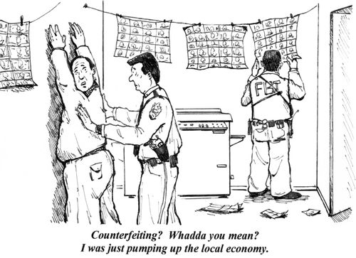 'Counterfeiting? Whadda you mean? I was just pumping up the local economy.'