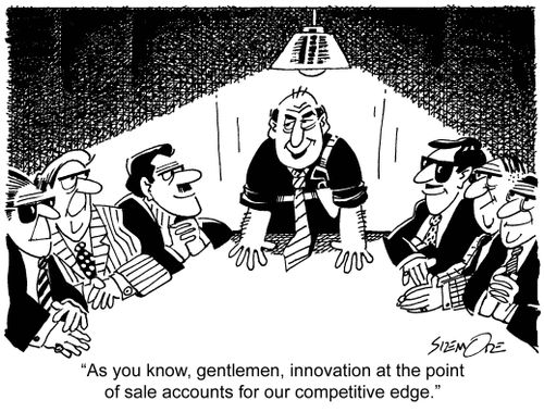 'As you know, gentlemen, innovation at the point of sale accounts for our competitive edge.'