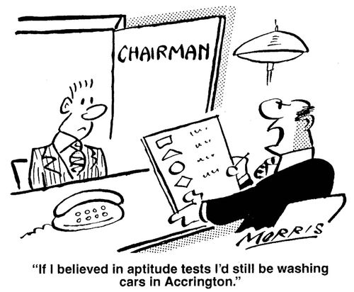 'If I believed in aptitude tests I'd still be washing cars in Accrington,.'