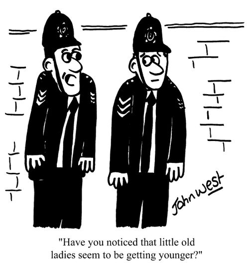 "Have you noticed that little old ladies seem to be getting younger"