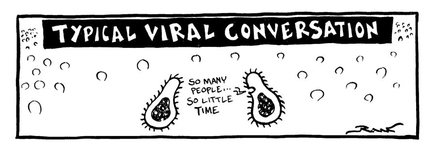 Typical Viral Coversation - "So many people so little time."