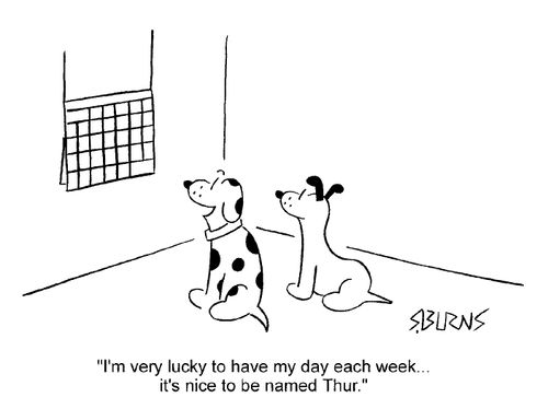 "I'm very lucky to have my day each week. It's nice to be named Thur"