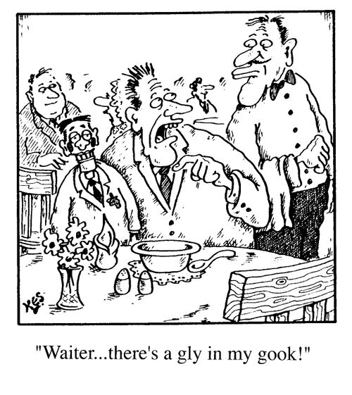 "Waiter there's a gly in my gook!"