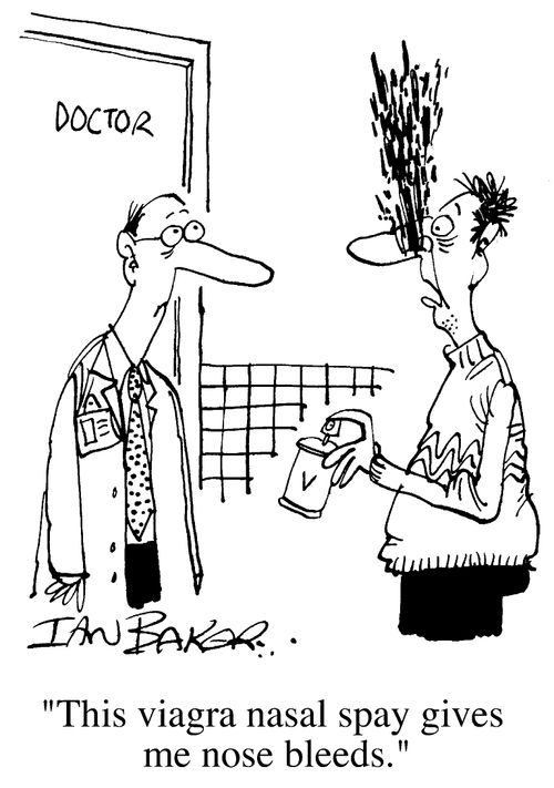 'This Viagra nasal spray gives me nose bleeds.'