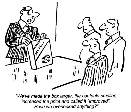 "The Box is bigger, the contents smaller, increased the price and called it improved."