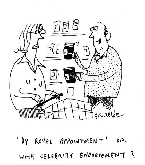'By Royal appointment, or with celebrity endorsement?'