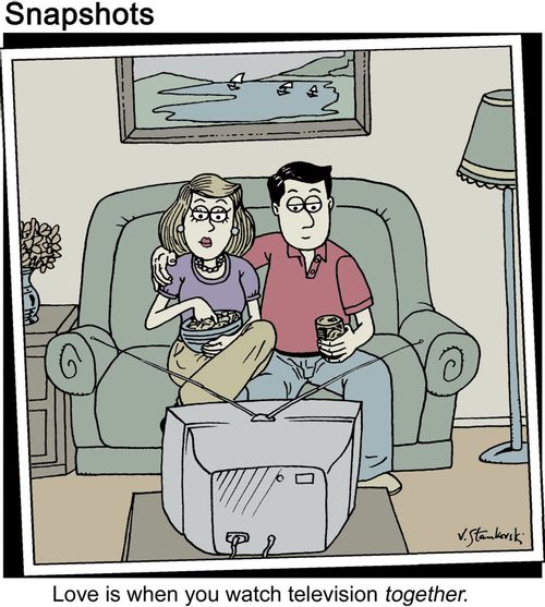Love is when you watch television together.