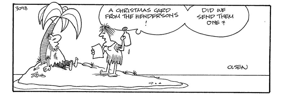 'A Christmas card from the Hendersons! Did we send them one?' (wife to husband on desert island).