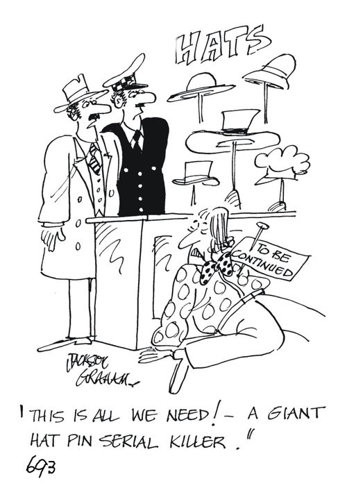 "This is all we need! - A giant hat pin serial killer."
