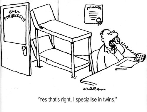 "Yes that's right, I specialise in twins."