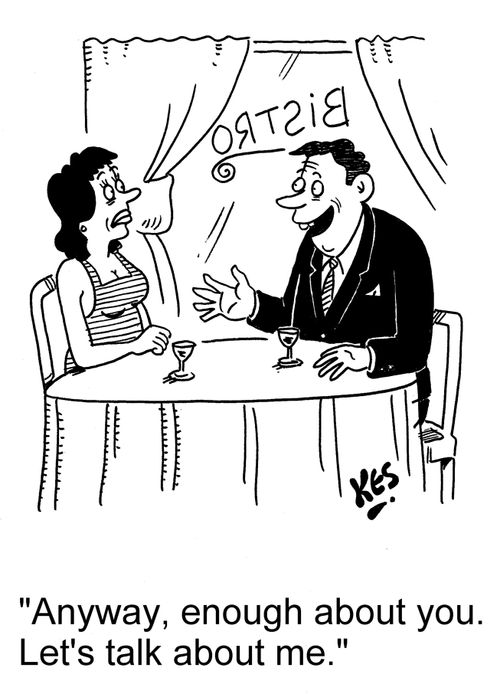 'Anyway, enough about you. Let's talk about me.'