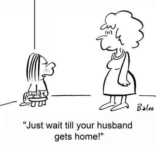 'Just wait till your husband gets home!'