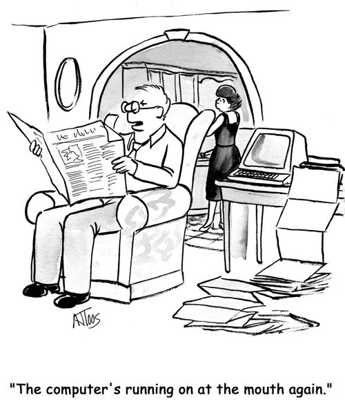 'The computer's running on at the mouth again.'