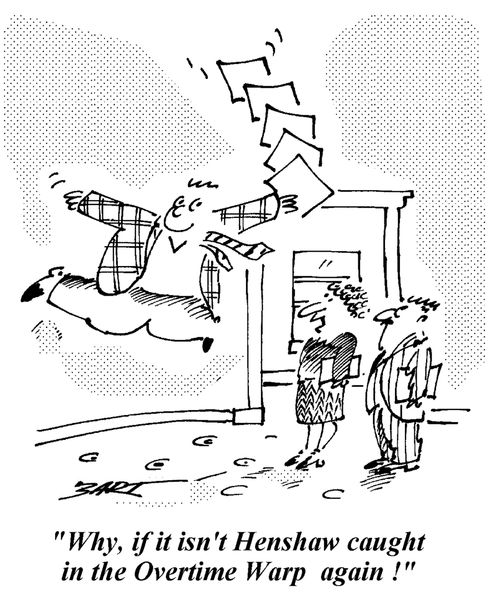 "Why, if it isn't Henshaw caught in the Overtime Warp again."