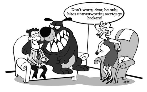 Don't worry dear, he only bites untrustworthy morgage brokers!