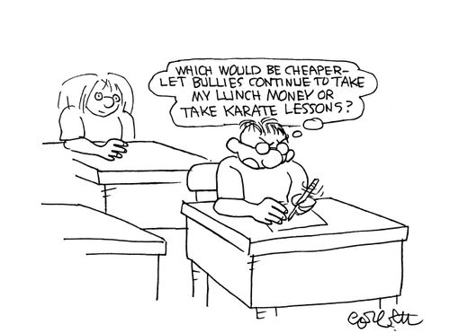 'Which would be cheaper, let bullies continue to take my lunch money or take karate lessons?'