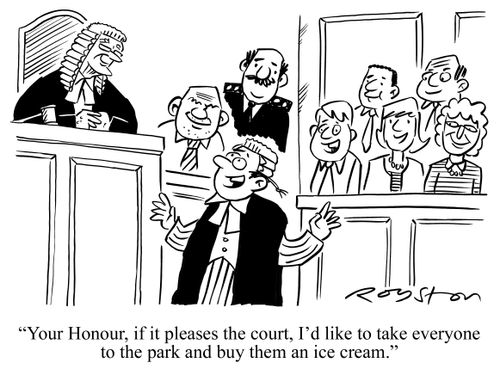 'Your Honour, if it pleases the court, I'd like to take everyone to the park and buy them an ice cream.'