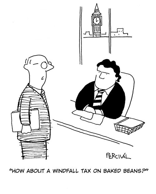 'How about a windfall tax on baked beans?'