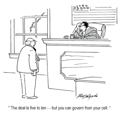 'The deal is five to ten - - but you can govern from your cell.'