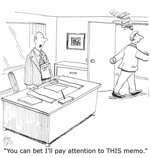 'You can bet I'll pay attention to THIS memo.'
