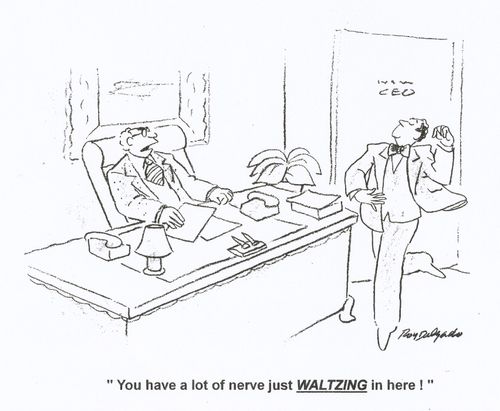 'You have a lot of nerve just waltzing in here!'
