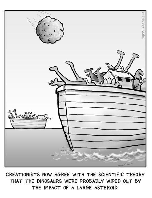Creationists now agree with the scientific theory that the ginosaurs were probably wiped out by the impact of a large asteroid.