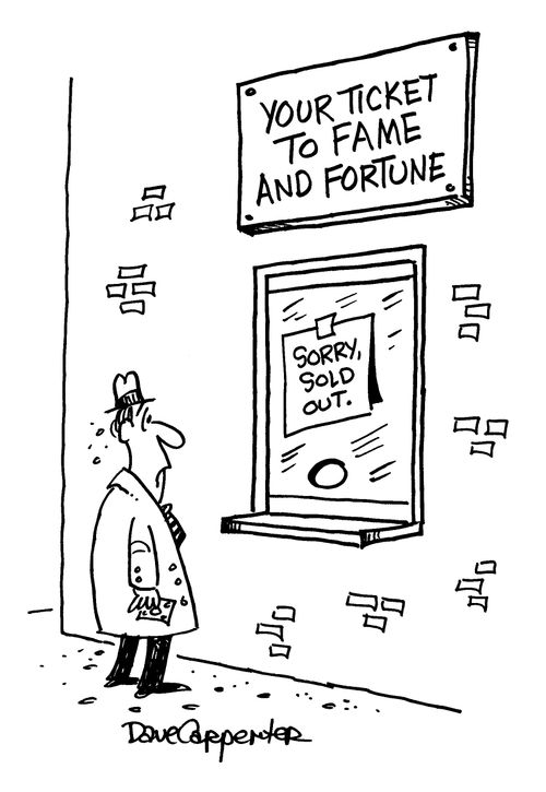 Your Ticket to Fame and Fortune...sold out.