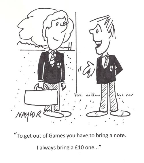 'To get out of Games you have to bring a note. I always bring a £10 one...'