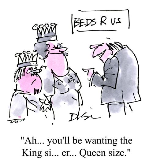 'Ah... you'll be wanting the King si...er...Queen size.'