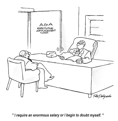 'I require an enormous salary or I begin to doubt myself.'
