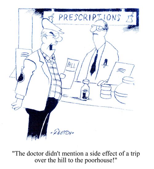 'The doctor didn't mention a side effect of a trip over the hill to the poorhouse!'