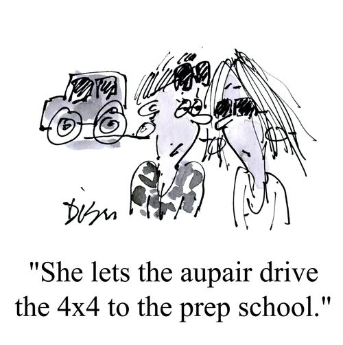 'She lets the aupair drive the 4x4 to prep school.'