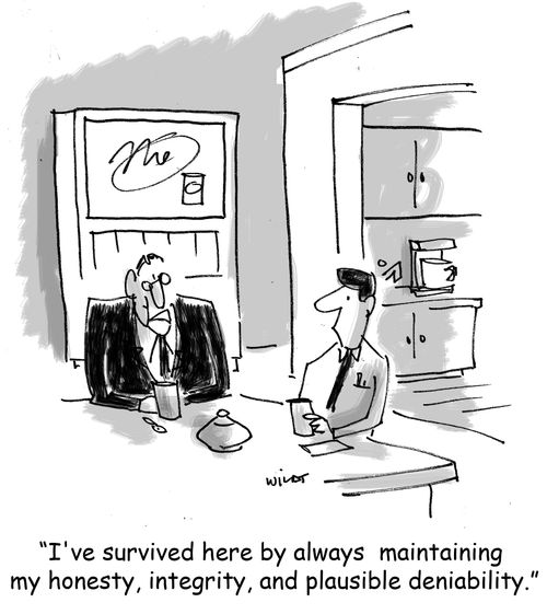 'I've survived here by always maintaining my honesty, integrity, and plausible deniability.'