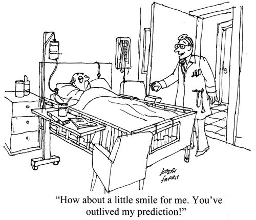 'How about a little smile for me. You've outlived my prediction!'