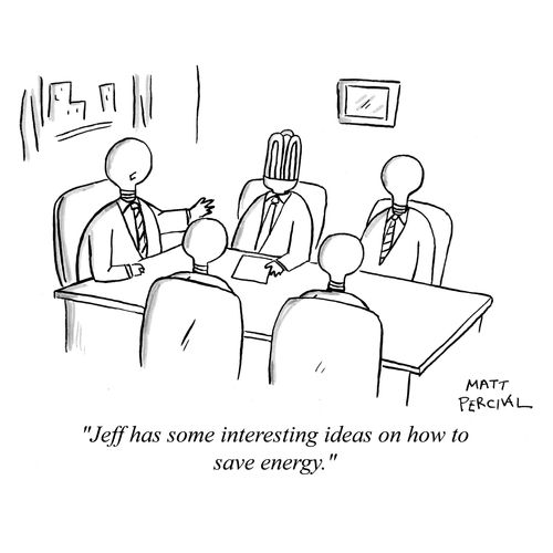 'Jeff has some interesting ideas on how to save energy.'