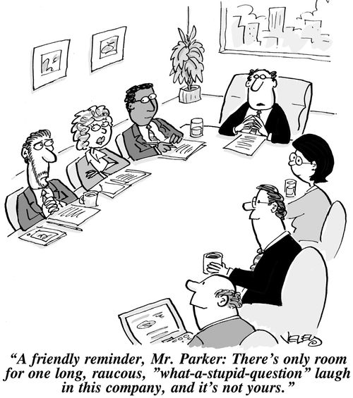 'A friendly reminder, Mr. Parker: There's only room for one long, raucous, 'what-a-stupid-question' laugh in this company, and it's not yours.'