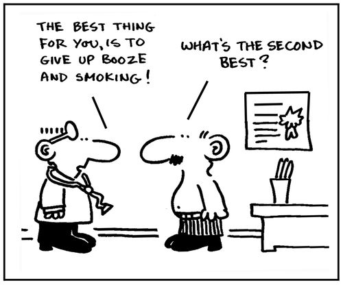 'The best thing for you, is to give up booze and smoking.'