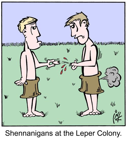 Shenanigans at the Leper Colony.