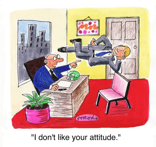 'I don't like your attitude.'