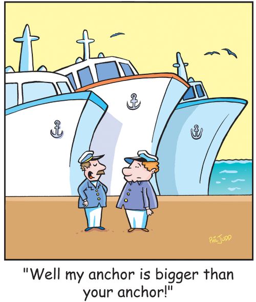 'Well my anchor is bigger than your anchor!'