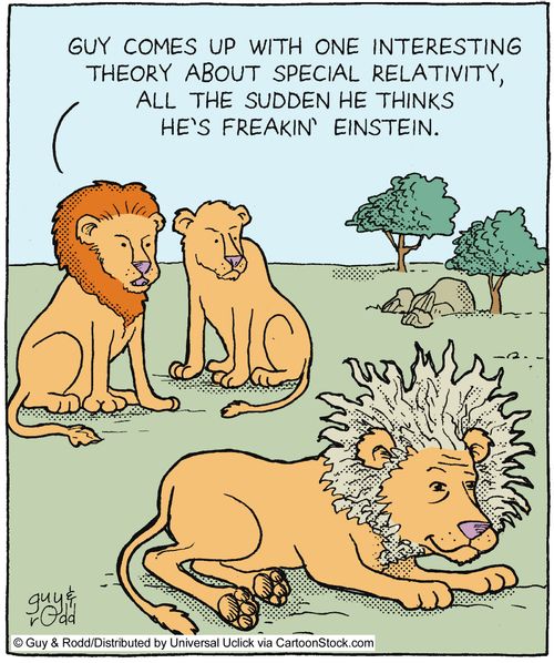 'Guy comes up with one interesting theory about special relativity, suddenly he thinks he's freakin' Einstein,'
