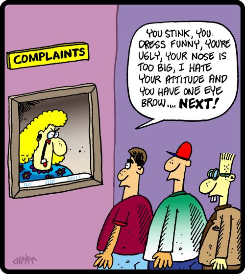 'You stink, you dress funny, you're ugly, your nose is too big, I hate your attitude and you have one brow. . . next.'